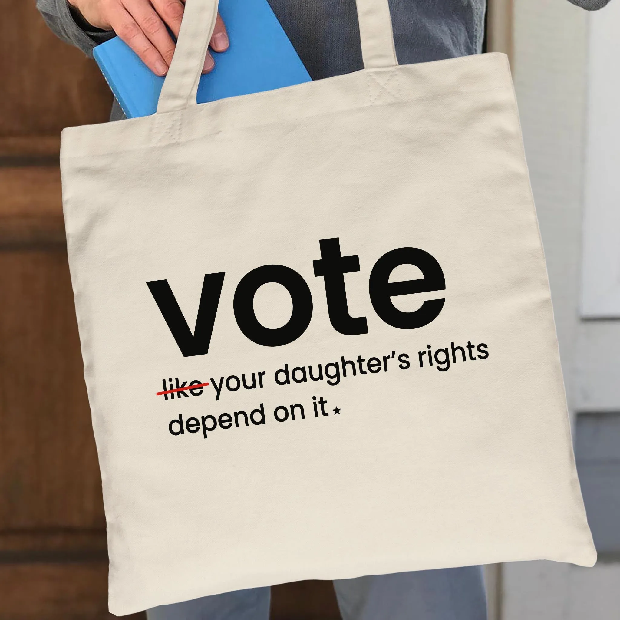 Vote Like Your Daughter And Granddaughter's Rights Depend On It Tote Bag TBW409