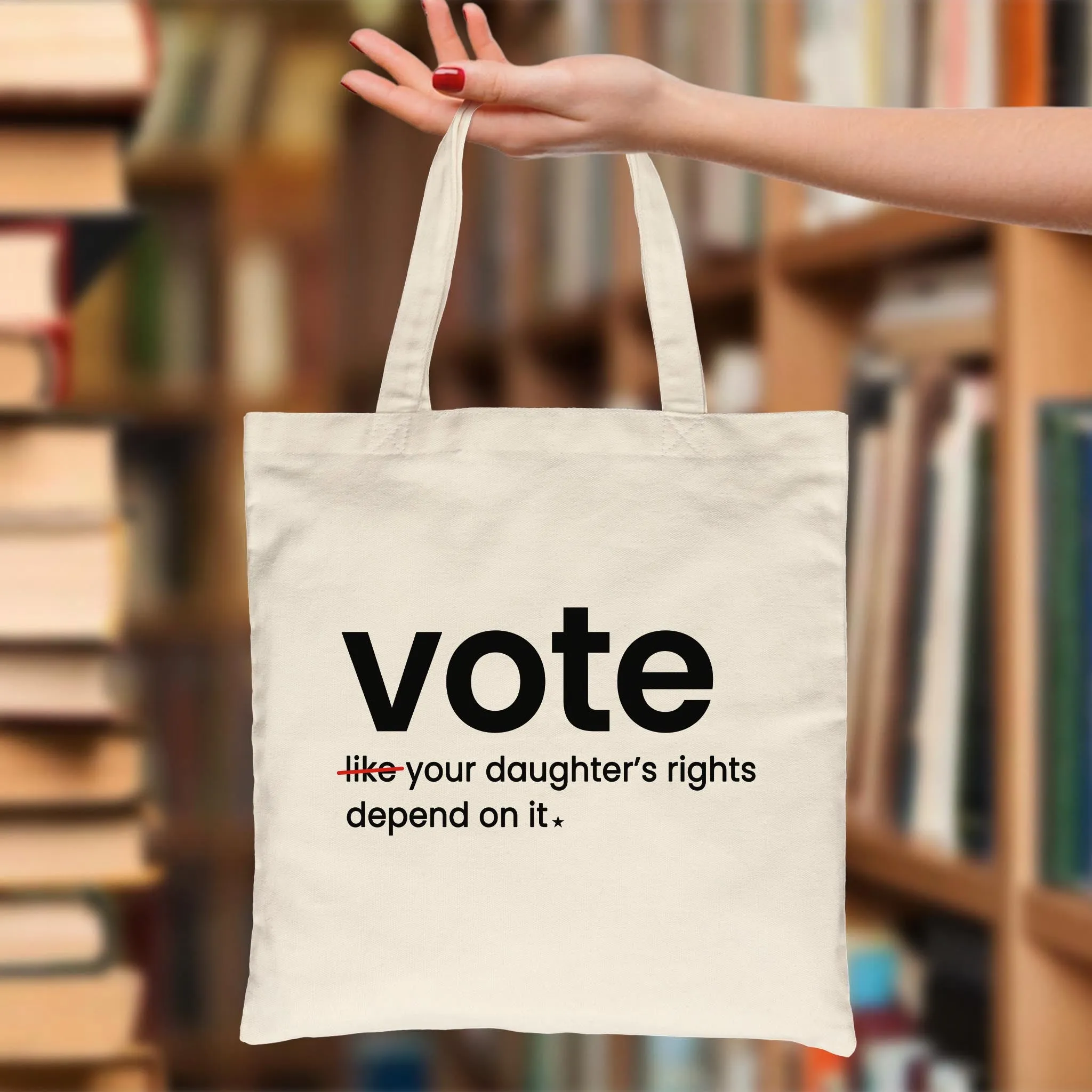 Vote Like Your Daughter And Granddaughter's Rights Depend On It Tote Bag TBW409