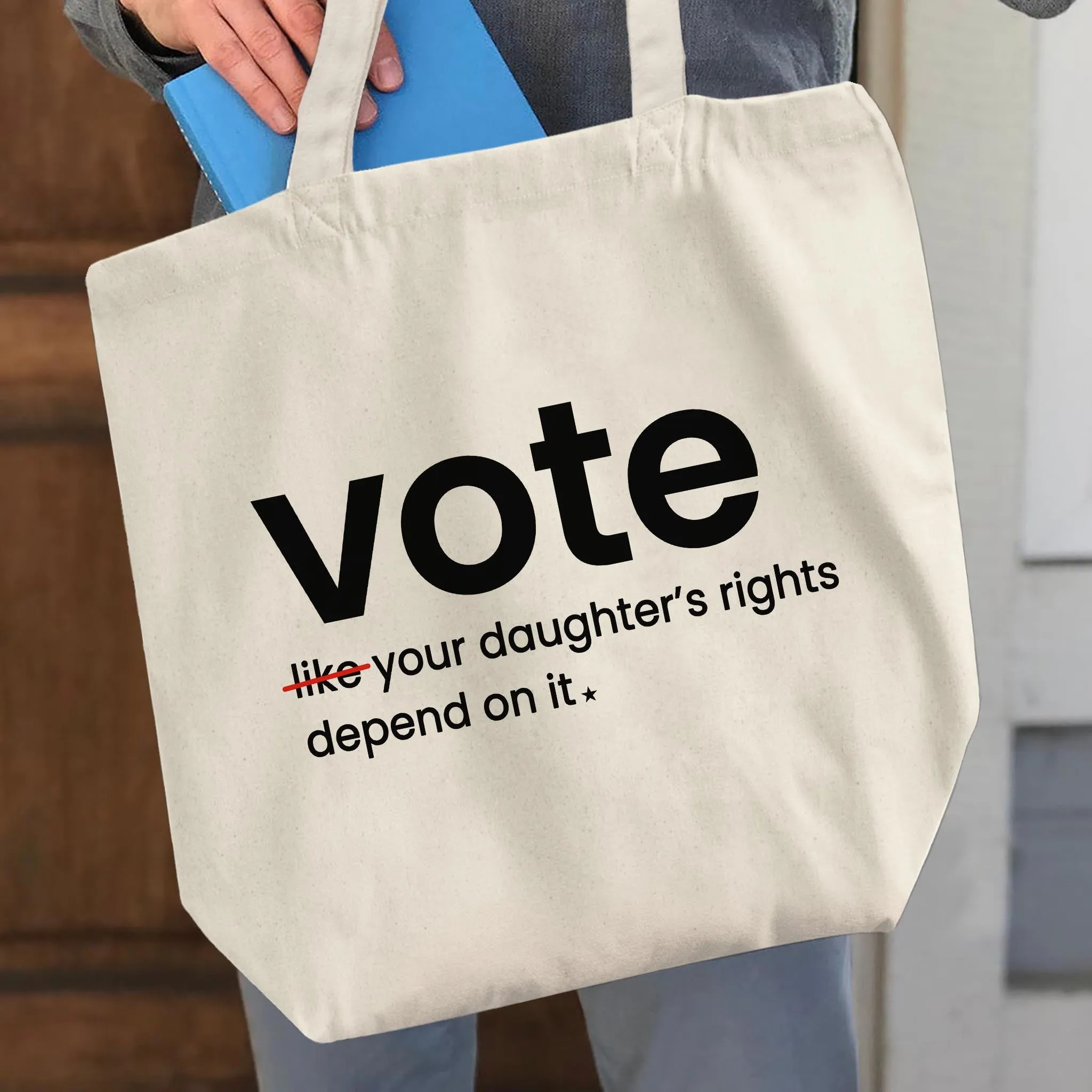 Vote Like Your Daughter And Granddaughter's Rights Depend On It Tote Bag TBW409