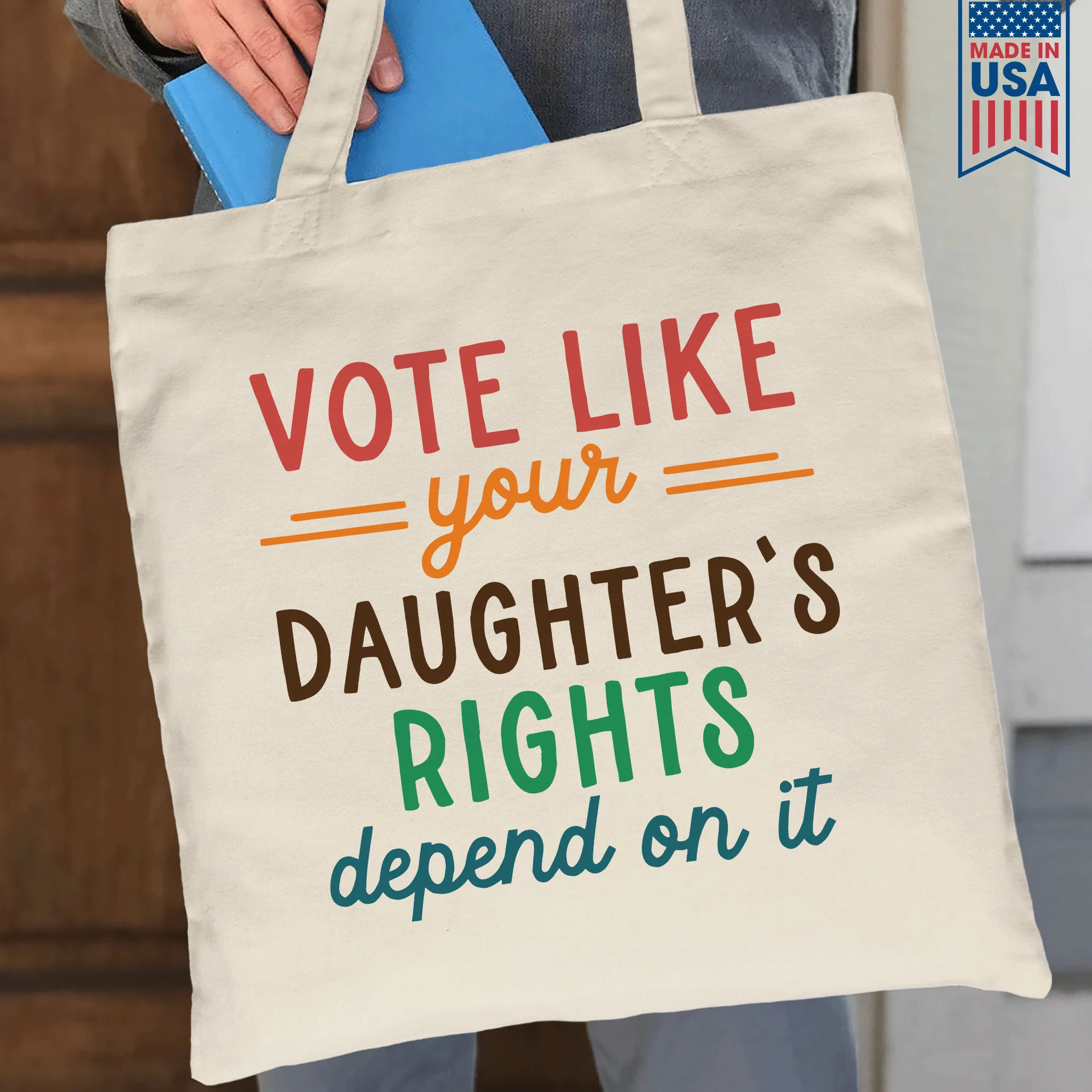 Vote Like Your Daughter's Rights Depend On It Tote Bag TBW403