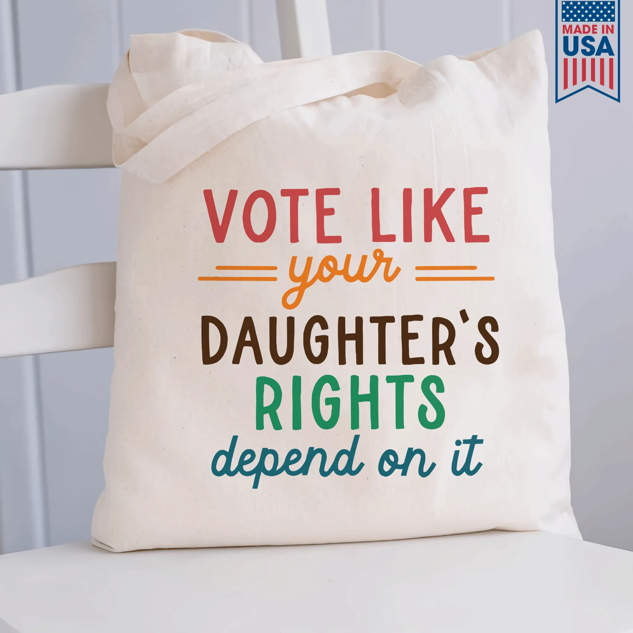 Vote Like Your Daughter's Rights Depend On It Tote Bag TBW403