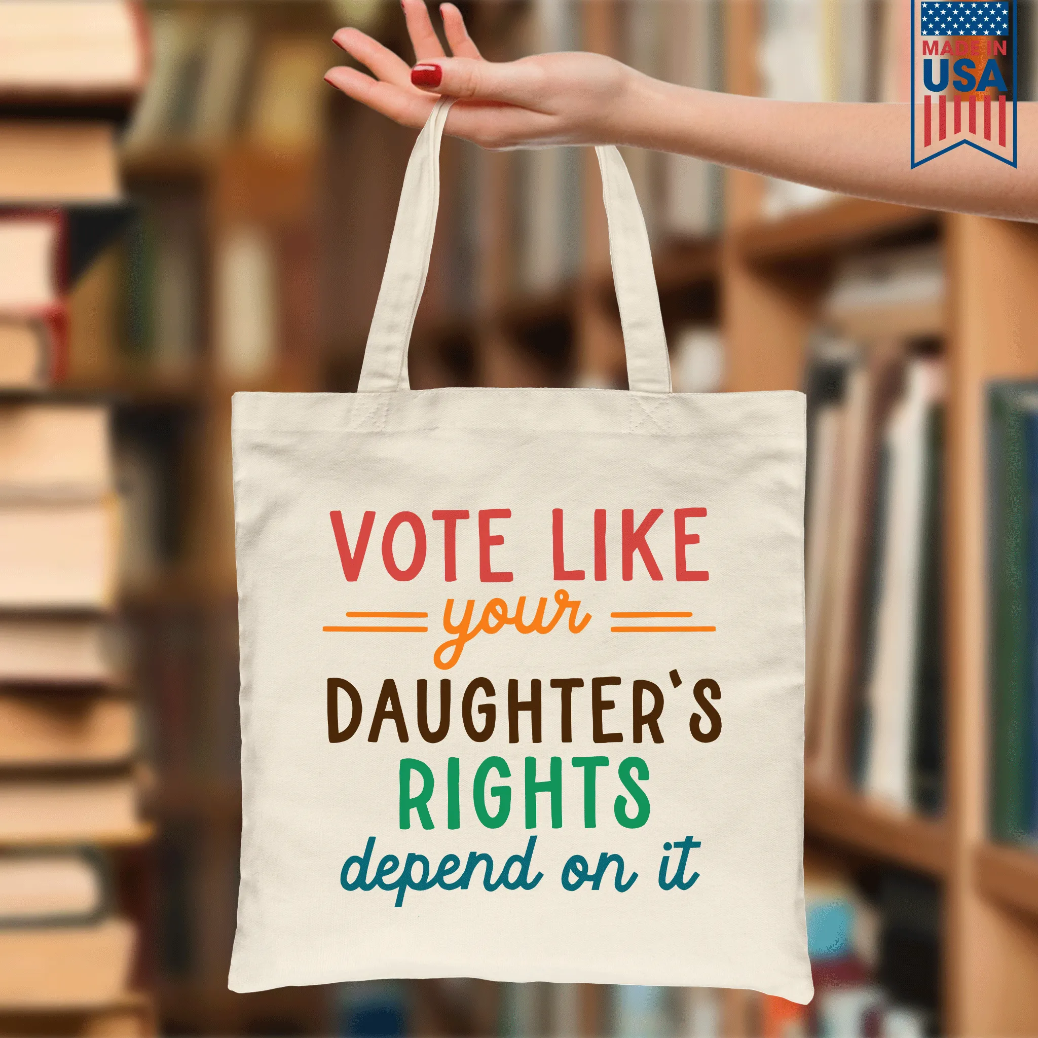 Vote Like Your Daughter's Rights Depend On It Tote Bag TBW403