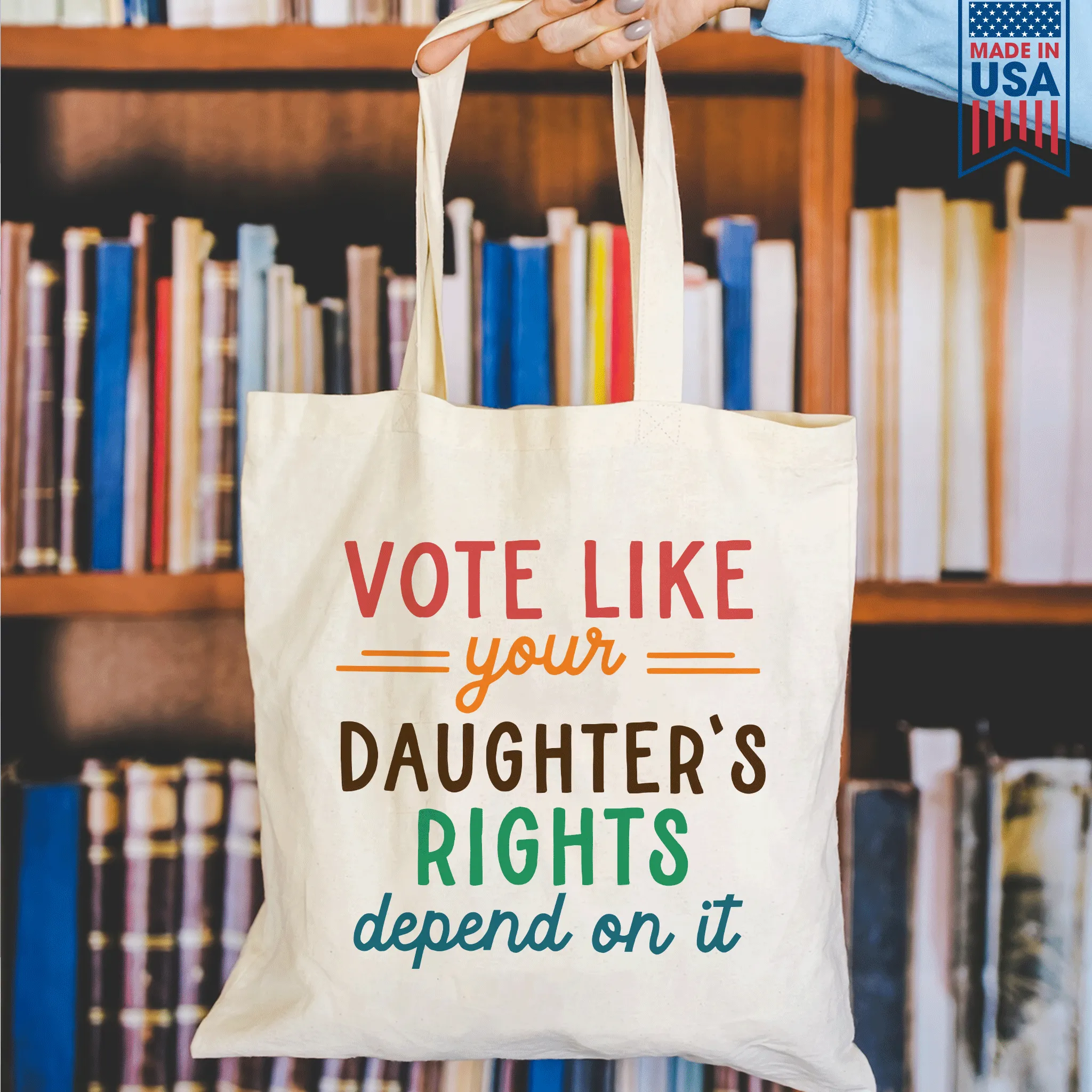 Vote Like Your Daughter's Rights Depend On It Tote Bag TBW403